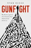 Gunfight: My Battle Against the Industry that Radicalized America
