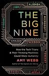 The Big Nine: How the Tech Titans and Their Thinking Machines Could Warp Humanity