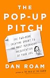 The Pop-up Pitch: The Two-Hour Creative Sprint to the Most Persuasive Presentation of Your Life
