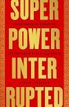 Superpower Interrupted: The Chinese History of the World