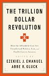 The Trillion Dollar Revolution: How the Affordable Care Act Transformed Politics, Law, and Health Care in America