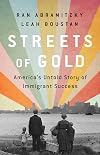 Streets of Gold: America's Untold Story of Immigrant Success