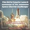 The Unfortunate Launch of the Space Shuttle Challenger