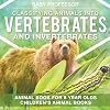 Classifying Animals into Vertebrates and Invertebrates - Animal Book for 8 Year Olds | Children's Animal Books