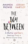 The Boy Between: A Mother and Son’s Journey From a World Gone Grey