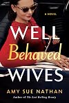 Well Behaved Wives: A Novel