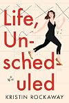 Life, Unscheduled
