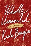 Wholly Unraveled: A Memoir