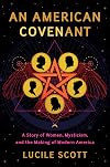An American Covenant: A Story of Women, Mysticism, and the Making of Modern America