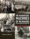 The Magnificent Machines of Milwaukee and the engineers who created them