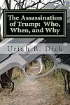 Will Trump Be Assassinated?: Theories on Who, When, and Why