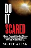 Do It Scared: Charge Forward With Confidence, Conquer Resistance, and Break Through Your Limitations.