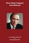 Pierre Elliot Trudeau?s Great Betrayal