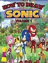 How to Draw Sonic Volume 1: How To Draw Sonic & The Gang (How to Draw Sonic the Hedgehog)