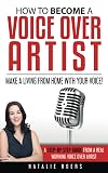 How to Become a Voice Over Artist: Make a Living from Home with Your Voice!