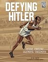 Defying Hitler: Jesse Owens' Olympic Triumph (Greatest Sports Moments)