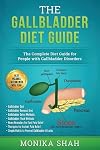 Gallbladder Diet: A Complete Diet Guide for People with Gallbladder Disorders (Gallbladder Diet, Gallbladder Removal Diet, Flush Techniques, Yoga’s, Mudras & Home Remedies for Instant Pain Relief)