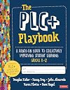 The PLC Playbook, Grades K-12: A Hands-On Guide to Collectively Improving Student Learning