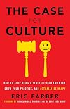 The Case for Culture: How to Stop Being a Slave to Your Law Firm, Grow Your Practice, and Actually Be Happy
