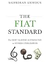 The Fiat Standard: The Debt Slavery Alternative to Human Civilization