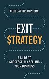Exit Strategy: A Guide to Successfully Selling Your Business
