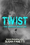 Twist (Brazen Bulls MC, #2)
