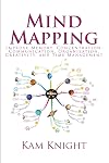 Mind Mapping: Improve Memory, Concentration, Communication, Organization, Creativity, and Time Management (Mental Performance)
