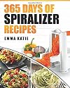 Spiralizer: 365 Days of Spiralizer Recipes (Spiralizer Cookbook, Spiralize Book, Skinny Diet, Cooking, Vegan, Salads, Pasta, Noodle, Instant Pot, Low ... Clean Eating, Weight Loss, Healthy Eating)
