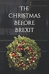 The Christmas Before Brexit