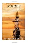 Mutiny: The History and Legacy of the Mutinies aboard the HMS Wager, the HMS Bounty, the Amistad, and the Battleship Potemkin