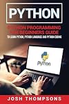 Python: Python Programming For Beginners Guide To Learn Python, Python Language And Python Coding