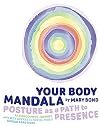 Your body mandala : a guide to posture, perception and presence
