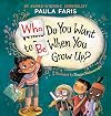 Who Do You Want to Be When You Grow Up?