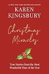 Christmas Miracles: True Stories from the Most Wonderful Time of the Year