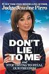 Don't Lie to Me: And Stop Trying to Steal Our Freedom