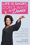 Life Is Short, Don't Wait to Dance: Advice and Inspiration from the UCLA Athletics Hall of Fame Coach of 7 NCAA Championship Teams