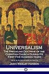 Universalism, the Prevailing Doctrine of the Christian Church During Its First Five Hundred Years: With Authorities and Extracts