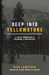 Deep into Yellowstone: A Year's Immersion in Grandeur and Controversy