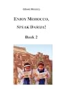 Enjoy Morroco, Speak Darija! Book 2