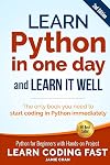 Learn Python in One Day and Learn It Well: Python for Beginners with Hands-on Project. The only book you need to start coding in Python immediately