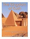 The Kingdom of Kush: The History and Legacy of the Ancient Nubian Empire
