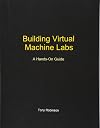 Building Virtual Machine Labs: A Hands-On Guide