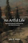 An Artful Life: Inspirational Stories and Essays for the Artist in Everyone