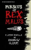 Perseus et Rex Malus: A Latin Novella (Puer Ex Seripho) (Volume 1)