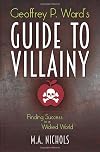 Geoffrey P. Ward's Guide to Villainy (Villainy Consultant Series)