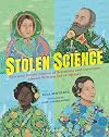 Stolen Science: Thirteen Untold Stories of Scientists and Inventors Almost Written Out of History