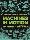 Machines in Motion: The Amazing History of Transportation