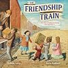 The Friendship Train: A True Story of Helping and Healing after World War II