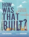 How Was That Built?: The Stories Behind Awesome Structures