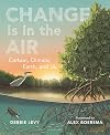 Change Is in the Air: Carbon, Climate, Earth, and Us